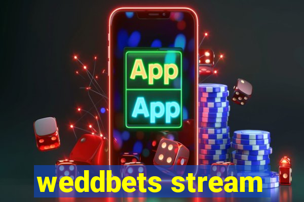 weddbets stream